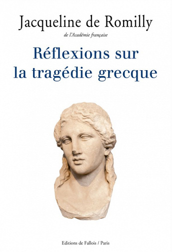 Réflexions sur la tragédie grecque - Jacqueline de Romilly
