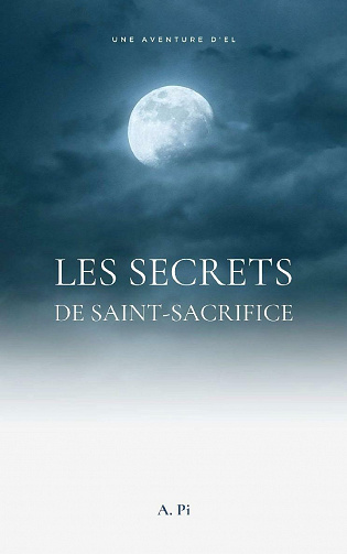 Les secrets de Saint-Sacrifice - A. Pi (2021)