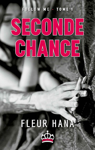 Seconde Chance (Follow Me - Tome 1) - Fleur Hana (2021)