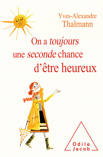 On a toujours une seconde chance d'être heureux - Yves-Alexandre Thalmann
