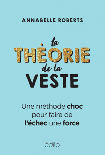 La Théorie de la veste : une méthode choc pour faire de l'échec une force - Annabelle Roberts (2021)