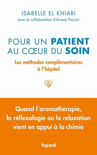 Pour un patient au coeur du soin: Les méthodes complémentaires à l'hôpital - Isabelle El Khiari (2021)