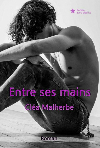 Entre ses mains - Cléa Malherbe (2021)