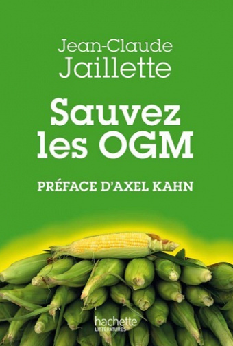 Sauvez les OGM - Jean-Claude Jaillette