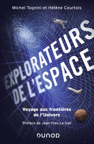 Explorateurs de l'espace - Voyage aux frontières de l'univers - Michel Tognini, Hélène Courtois