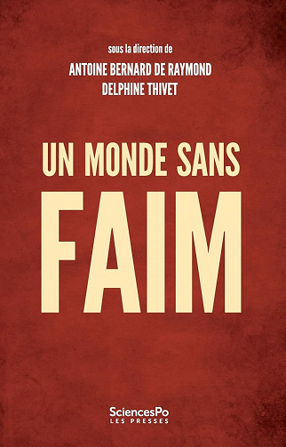 Un monde sans faim: Gouverner la sécurité alimentaire - Delphine Thivet, Antoine Bernard de Raymond (2021)