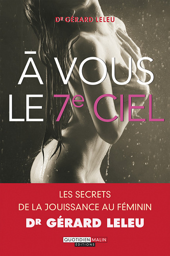 À vous le 7e ciel - Les secrets de la jouissance au féminin - Gérard Leleu