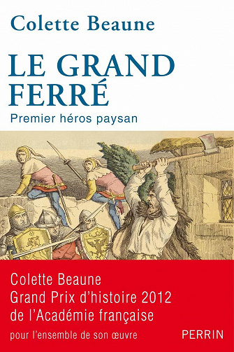 Le Grand Ferré - Premier héros paysan - Colette Beaune