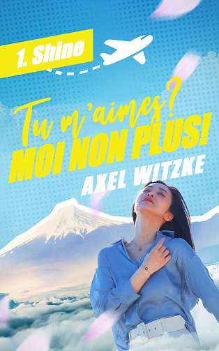 Tu m'aimes? Moi non plus! - tome 1 : Shine - Axel Witzke (2021)