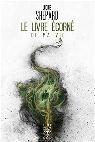 Le Livre écorné de ma vie - Lucius Shepard (2021)