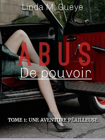 Abus de pouvoir - Tome 1: Une aventure périlleuse - Linda Maïssar Gueye (2021)