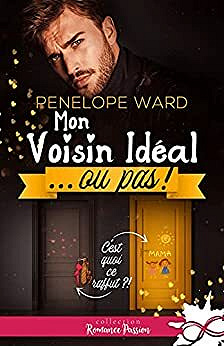Mon voisin idéal… ou pas ! - Penelope Ward (2021)