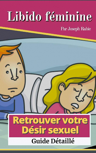 Libido féminine - Retrouver votre désir sexuel - Joseph Rabie