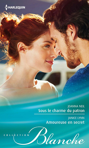 Sous le charme du patron - Amoureuse en secret - Joanna Neil, Janice Lynn (Blanche)