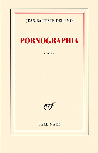 Pornographia - Jean-Baptiste Del Amo