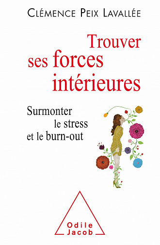 Trouver ses forces intérieures: Surmonter le stress et le burn-out - Clémence Peix-Lavallée