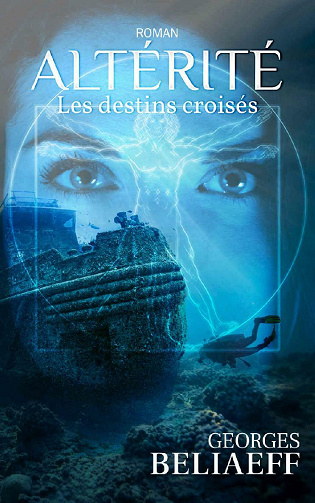 ALTÉRITÉ - Les destins croisés - Georges BELIAEFF (2021)