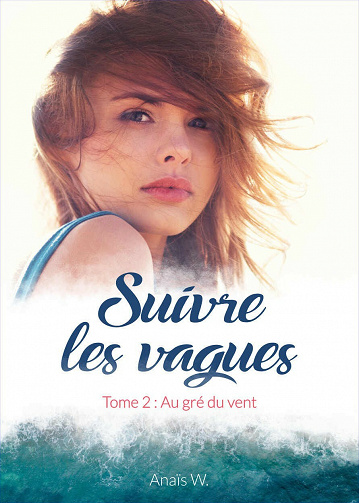 Suivre les vagues, Tome 2 : Au gré du vent - Anaïs W.