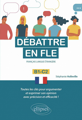 Débattre en FLE (B1-C2) - Stéphanie Holleville (2021)