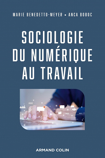Sociologie du numérique au travail - Marie Benedetto-Meyer, Anca Boboc (2021)
