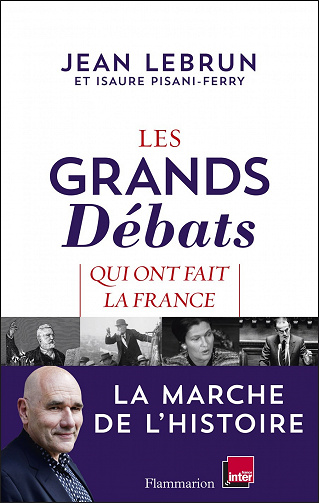Les grands débats qui ont fait la France - Jean Lebrun, Isaure Pisani-Ferry