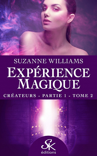 Créateurs - Partie 1 (Expérience magique, T2) - Suzanne Williams (2020)