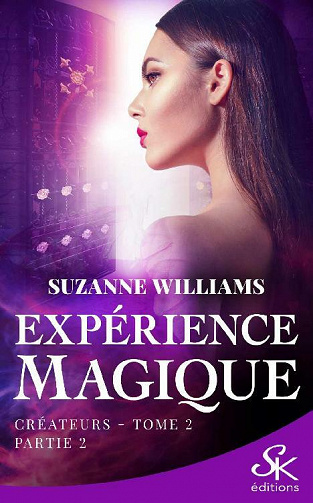 Créateurs - Partie 2 (Expérience magique, T2) - Suzanne Williams (2020)