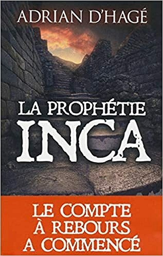 La Prophétie Inca - Adrian d' HAGE