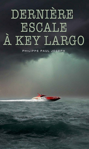 Dernière escale à Key Largo - Philippe Paul Joseph (2021)