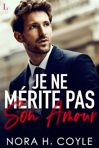 Je ne mérite pas son Amour  - Nora H. Coyle (2021)