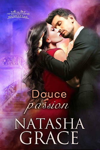 Douce passion (Les milliardaires de Manhattan t. 2) - Natasha Grace (2021)