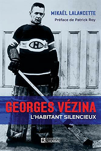 Georges Vézina: L'habitant silencieux - Mikaël Lalancette (2021)