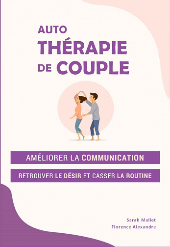 Auto-thérapie de couple: améliorer la communication, retrouver le désir et casser la routine - Florence Alexandre, Sarah Mallet (2020)