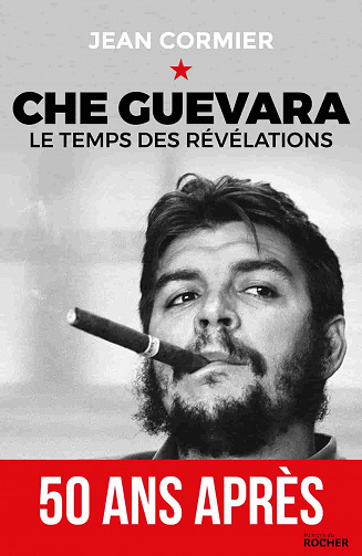 Che Guevara: Le temps des révélations - Jean Cormier