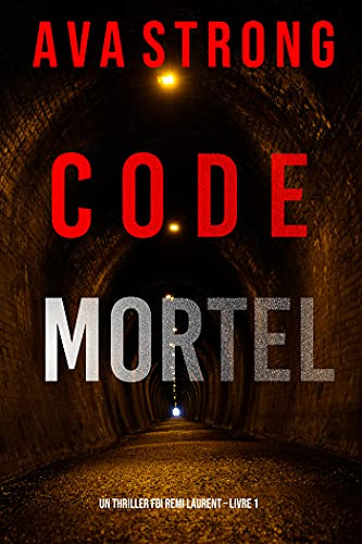 Code Mortel (Un thriller FBI Remi Laurent – Livre 1) - Ava Strong (2021)