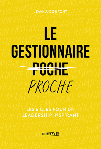 Le gestionnaire proche: Les 6 clés pour un leadership inspirant - Jean-Luc Dupont (2021)