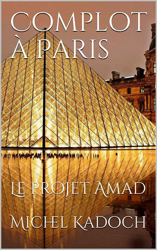 Complot à Paris: Le projet Amad (David York, t. 2) - Michel Kadoch (2021)