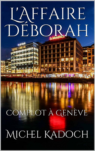 L'Affaire Déborah: Complot à Genève (David York, t. 1) - Michel Kadoch (2020)