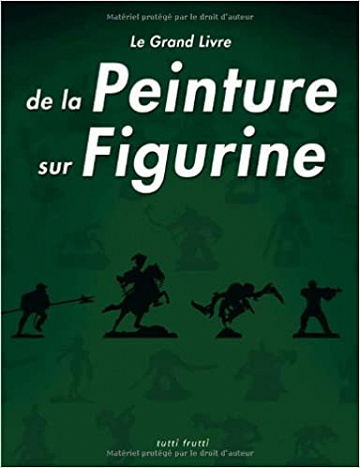 Le Grand Livre de la Peinture sur Figurines - Collectif