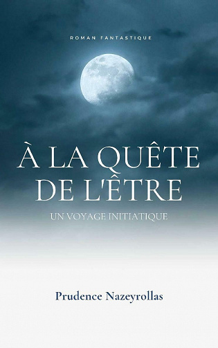 À la Quête de l'Être - Prudence Nazeyrollas (2021)