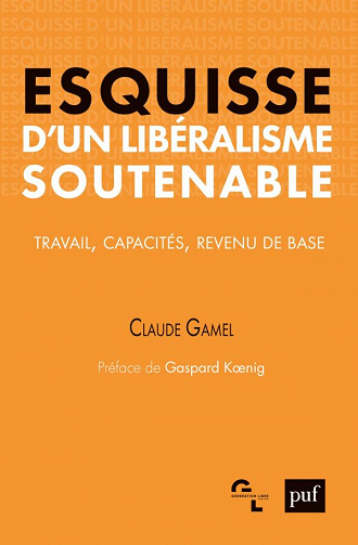 Esquisse d'un libéralisme soutenable: Travail, capacités, revenu de base - Claude Gamel (2021)