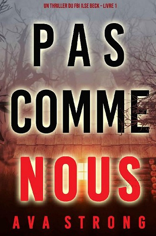 Pas comme nous (Un thriller du FBI Ilse Beck – Livre 1) - Ava Strong (2021)