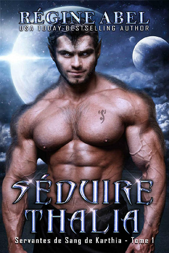 Séduire Thalia (Servantes de Sang de Karthia, Tome 1) - Regine Abel (2021)