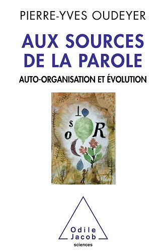 Aux sources de la parole: Auto-organisation et évolution - Pierre-Yves Oudeyer