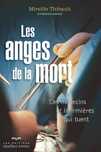 Les anges de la mort - Ces médecins et infirmières qui tuent - Mireille Thibault