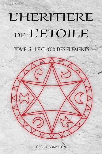 L'héritière de l'Etoile: Tome 3: Le choix des éléments (2021)