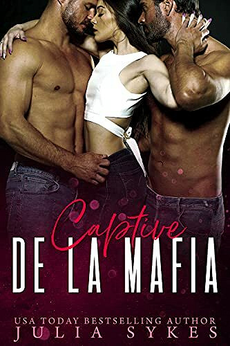 Captive de la Mafia (Trilogie Mafia Ménage t. 1) - Julia Sykes (2021)