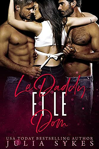 Le Daddy et le Dom (Trilogie Mafia Ménage t. 2) - Julia Sykes (2021)