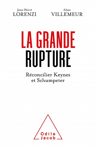 La Grande rupture: Réconcilier Keynes et Schumpeter - Jean-Hervé Lorenzi, Alain Villemeur (2021)