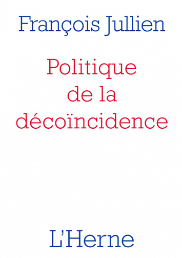 Politique de la décoïncidence - François Jullien (2020)